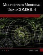 Roger W. Pryor - Multiphysics Modeling Using COMSOL 4