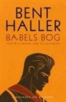 Bent Haller - Ba-bels Bog. Fortællingen om Gilgamesh