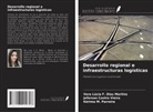Jeferson Castro Vieira, Vera Lúcia F. Dias Martins, Kérima M. Parreira - Desarrollo regional e infraestructuras logísticas
