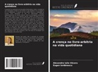 Eugen Iordanescu, Alexandra Iulia V¿caru - A crença no livre-arbítrio na vida quotidiana