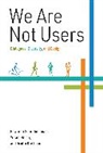 Sruthi Krishnan, Yoram Reich, Reich Yoram, Eswaran Subrahmanian, Subrahmanian Eswaran - We Are Not Users
