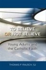 Thomas P Rausch - To Believe or Not Believe
