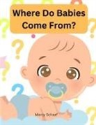 Marcy Schaaf - Where Do Babies Come From?