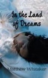 Matthew Whitaker - In the Land of Dreams