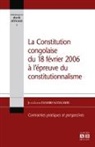 Jean-Louis Esambo Kangashe - La Constitution congolaise du 18 février 2006 à l'épreuve du constitutionnalisme