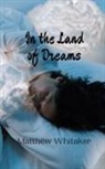 Matthew Whitaker - In the Land of Dreams