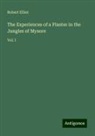 Robert Elliot - The Experiences of a Planter in the Jungles of Mysore