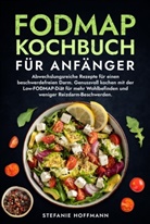 Stefanie Hoffmann - Fodmap Kochbuch für Anfänger