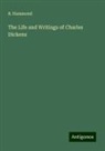 R. Hammond - The Life and Writings of Charles Dickens