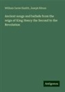 William Carew Hazlitt, Joseph Ritson - Ancient songs and ballads from the reign of King Henry the Second to the Revolution