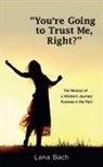 Lana Bach - "You¿re Going To Trust Me, Right?"