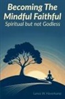 Lance W. Haverkamp - Becoming The Mindful Faithful