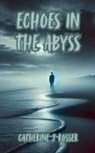 Catherine J Rosser - Echoes in the Abyss