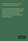 Wordsworth Collection, Barry Cornwall, Coventry Kersey Dighton Patmore - An autobiographical fragment and biographical notes, with personal sketches of contemporaries, unpublished lyrics, and letters of literary friends