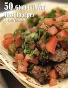 Kelly Johnson - 50 Global Flavors Taco Recipes