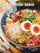Kelly Johnson - 50 Irresistible Ramen Recipes