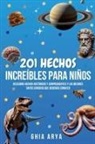 Ghia Arya - 201 Hechos Increíbles Para Niños