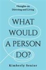 Senior - What Would a Person Do?