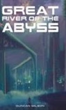 Duncan Wilson - Great River of the Abyss