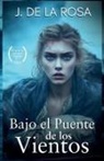 Jose de La Rosa - Bajo el Puente de los Vientos