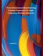 Rashmi P. - Three-Dimensional Beamforming Training Framework for High-Frequency Wireless Networks