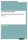 Ann-Kathrin Wolters-Schoon - The Gender Pay Gap in German Executive Boards