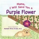 Manizeh Mirza-Gruber - Mama, I Will Send You a Purple Flower