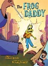 Andrew Weiner, Yuly Toni, Bethany Crandall - The Frog Daddy (A Graphic Novel)