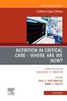 Emma Ridley B, Emma Ridley B, Paul Wischmeyer, Wischmeyer Paul - Nutrition in Critical Care - Where are we now? An Issue of Critical Care Clinics: Volume 41-2
