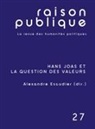 Alexandre Escudier - Hans Joas et la question des valeurs