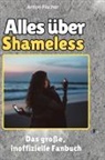 Anton Fischer - Alles über<br> Shameless