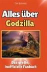 Tim Schmitt - Alles über<br> Godzilla