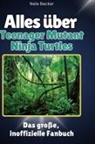 Nele Becker - Alles über<br> Teenager Mutant Ninja Turtles