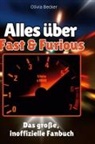 Olivia Becker - Alles über<br> Fast & Furious