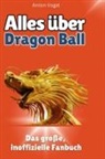 Anton Vogel - Alles über<br> Dragon Ball