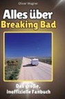 Oliver Wagner - Alles über<br> Breaking Bad
