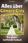 Tim Mayer - Alles über <br> Gilmore Girls