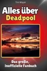 Tim Mayer - Alles über<br> Deadpool