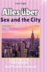 Liam Vogel - Alles über<br> Sex and the City