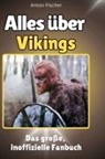Anton Fischer - Alles über<br> Vikings