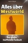 Aaron Meyer - Alles über<br> Westworld