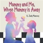 K. Jody Massey - Mommy and Me, When Mommy is Away