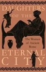 Various, Gemma Seaton - Daughters of the Eternal City: The Women of Ancient Rome