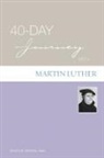 Gracia Grindal, Gracia M. (EDT) Grindal, Martin Luther, Gracia M Grindal - 40-Day Journey With Martin Luther