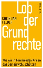 Christian Felber - Lob der Grundrechte