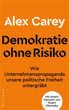 Alex Carey, Noam Chomsky, Julien Karim Akerma - Demokratie ohne Risiko