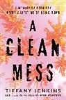 Tiffany Jenkins - A Clean Mess