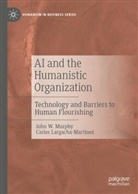 Carlos Largacha-Martinez, John W Murphy, John W. Murphy - AI and the Humanistic Organization