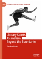 Tom Bradshaw - Literary Sports Journalism: Beyond the Boundaries