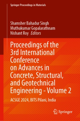 Muthukumar Gopalarathnam, Nishant Roy, Shamsher Bahadur Singh - Proceedings of the 3rd International Conference on Advances in Concrete, Structural, and Geotechnical Engineering-Volume 2 - ACSGE 2024, BITS Pilani, India